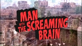 Man with the Screaming Brain előzetes