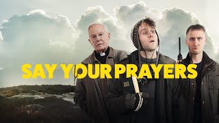 Say Your Prayers előzetes