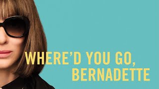 Hová tűntél, Bernadette? előzetes